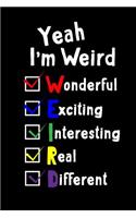 Yeah I'm Weird Notebook: Funny College Ruled Journal