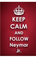 Keep Calm and Follow Neymar Jr.