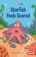 Starfish Feels Scared: (Emotion Ocean)