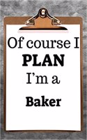 Of Course I Plan I'm a Baker: 2019 6x9 365-Daily Planner to Organize Your Schedule by the Hour
