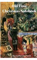Old Time Christmas Notebook (Journal Notebook/Journal Diary/Journal Planner): 6 X 9 Small Notebook with 120 Pages of College-Ruled Paper for Various Writing Purposes
