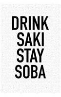 Drink Saki Stay Soba: A 6x9 Inch Matte Softcover Notebook Journal with 120 Blank Lined Pages and a Funny Cover Slogan