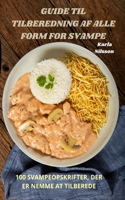 Guide Til Tilberedning AF Alle Form for Svampe