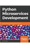Python Microservices Development: Build, test, deploy, and scale microservices in Python