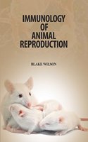Immunology of Animal Reproduction by Blake Wilson