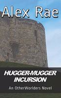 Hugger-Mugger Incursion: An Otherworlders Novel