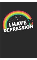 I Have Depression: Mental Health Diagnosis: This Is a Blank, Lined Journal That Makes a Perfect Mental Health Gift for Men or Women. It's 6x9 with 120 Pages, a Convenient Size to Write Things In.