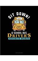 Sit Down! a School Bus Driver's Favorite Words
