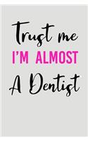 Trust Me I'm Almost a Dentist