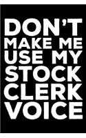 Don't Make Me Use My Stock Clerk Voice