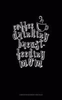 Coffee Drinking Breastfeeding Mom