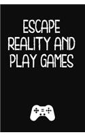 Escape Reality and Play Games