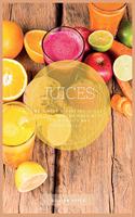 Juices: 41 simply and healthy juices recipes you can make with fresh fruits and vegetables.