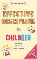 Effective Discipline for Children [3 in 1]: Using Emotional Connection--Not Punishment--to Raise Confident, Capable Kids