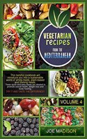 Vegetarian recipes from the Mediterranean Vol.4: This tasteful cookbook will introduce you into a sustainable world of whole-foods, plant-based and lifelong meals. These quick and easy meals are id(4 Vegetarian Recipes from the Mediterranean)