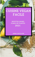 Cuisine Végan Facile 2021 (Easy Vegan Recipes 2021 French Edition)