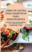 Libro de Cocina Para Diabéticos Para Principiantes
