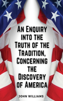 Enquiry into the Truth of the Tradition, Concerning the Discovery of America
