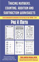 Pre K Math (Tracing numbers, counting, addition and subtraction): 50 Preschool/Kindergarten worksheets to assist with the understanding of number concepts(3 Pre K Math)