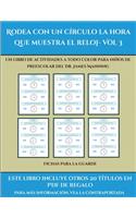 Fichas para la guarde (Rodea con un círculo la hora que muestra el reloj- Vol 3): Este libro contiene 30 fichas con actividades a todo color para niños de 5 a 6 años(42 Fichas Para La Guarde)