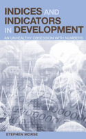 Indices and Indicators in Development: An Unhealthy Obsession with Numbers