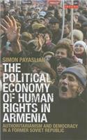 The Political Economy of Human Rights in Armenia: Authoritarianism and Democracy in a Former Soviet Republic