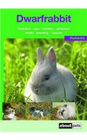 The Dwarf Rabbit: A Guide to Selection, Housing, Care, Nutrition, Behaviour, Health, Breeding, Species and Colours