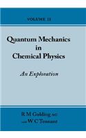 Quantum Mechanics in Chemical Physics - An Exploration (Volume 2)
