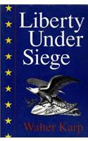 Liberty Under Siege: American Politics 1976-1988