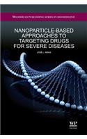 Nanoparticle-Based Approaches to Targeting Drugs                for Severe Diseases