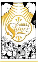Arise! Shine!