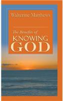 The Benefits of Knowing God