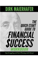 The Quick-Start Guide to Financial Success Workbook: Stop Struggling and Start Winning with Money!