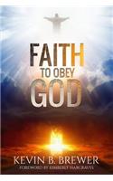 Faith To Obey God