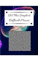 150 Plus Simple to Difficult Mazes