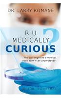 R U Medically Curious?