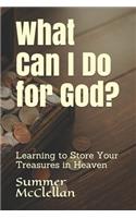 What Can I Do for God?