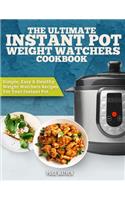 Weight Watchers Instant Pot Cookbook: The Ultimate Weight Watchers Instant Pot Cookbook - Simple, Easy, and Healthy - Weight Watchers Recipes For Your Instant Pot
