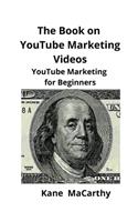 The Book on YouTube Marketing Videos