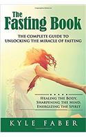 The Fasting Book - The Complete Guide to Unlocking the Miracle of Fasting
