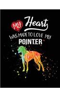 My Heart Was Made To Love My Pointer
