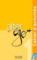 Alter Ego + 1 : Cahier d'activites: Alter Ego + 1: Cahier d'Activités + CD Audio