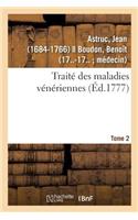 Traité Des Maladies Vénériennes. Tome 2