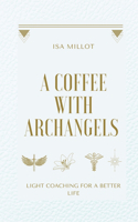 coffee with Archangels