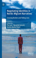 Negotiating Identities in Nordic Migrant Narratives: Crossing Borders and Telling Lives