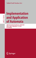 Implementation and Application of Automata: 28th International Conference, Ciaa 2024, Akita, Japan, September 3-6, 2024, Proceedings