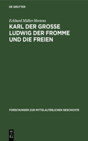 Karl Der Grosse Ludwig Der Fromme Und Die Freien