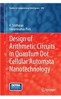 Design of Arithmetic Circuits in Quantum Dot Cellular Automata Nanotechnology