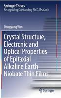 Crystal Structure,Electronic and Optical Properties of Epitaxial Alkaline Earth Niobate Thin Films: (Springer Theses)