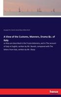 View of the Customs, Manners, Drama &c. of Italy